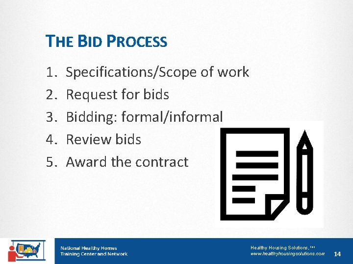THE BID PROCESS 1. 2. 3. 4. 5. Specifications/Scope of work Request for bids