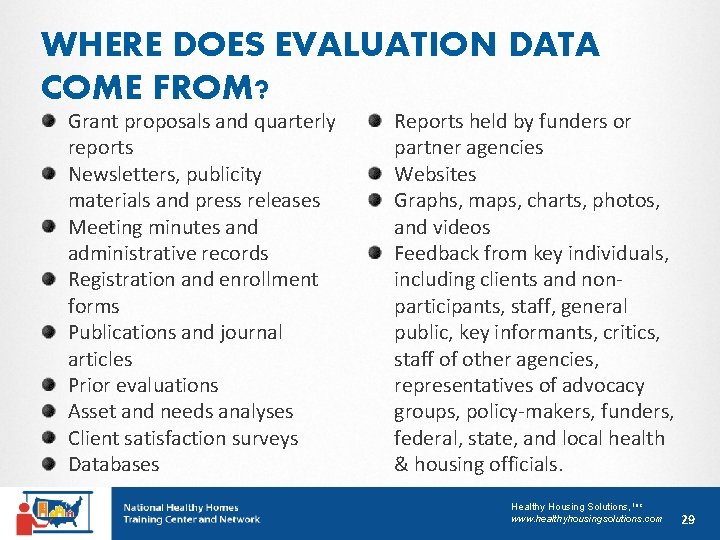 WHERE DOES EVALUATION DATA COME FROM? Grant proposals and quarterly reports Newsletters, publicity materials