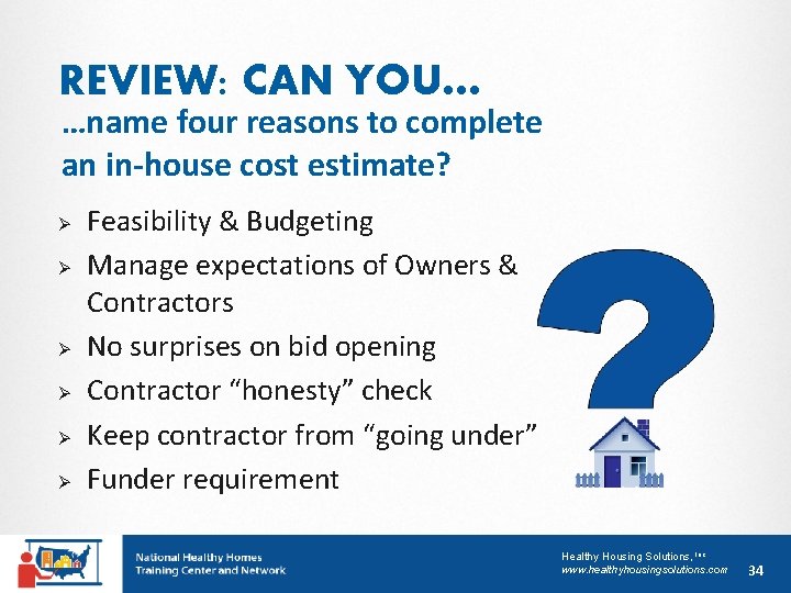 REVIEW: CAN YOU… …name four reasons to complete an in-house cost estimate? Ø Ø