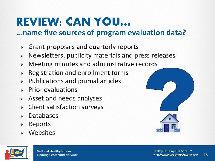 REVIEW: CAN YOU… …name five sources of program evaluation data? Ø Ø Ø Grant