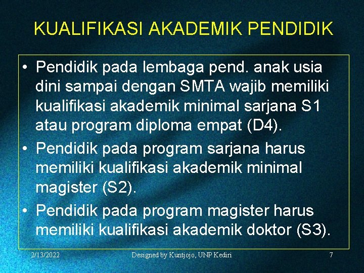 KUALIFIKASI AKADEMIK PENDIDIK • Pendidik pada lembaga pend. anak usia dini sampai dengan SMTA