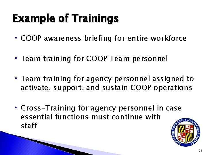 Example of Trainings COOP awareness briefing for entire workforce Team training for COOP Team