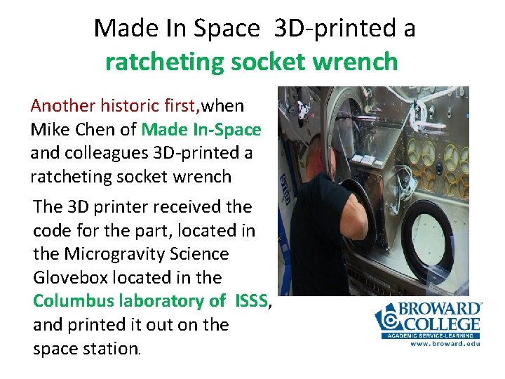 Made In Space 3 D-printed a ratcheting socket wrench Another historic first, when Mike