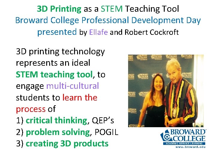 3 D Printing as a STEM Teaching Tool Broward College Professional Development Day presented