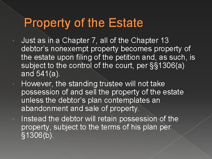 Property of the Estate Just as in a Chapter 7, all of the Chapter