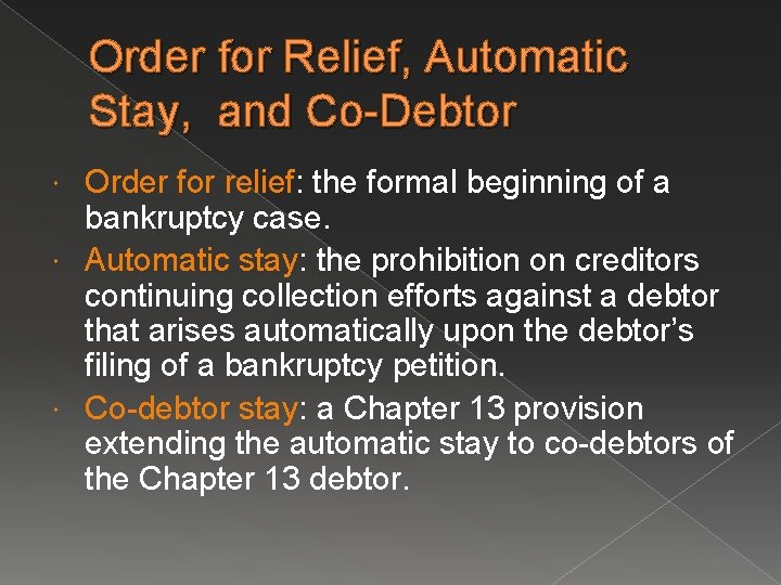 Order for Relief, Automatic Stay, and Co-Debtor Order for relief: the formal beginning of