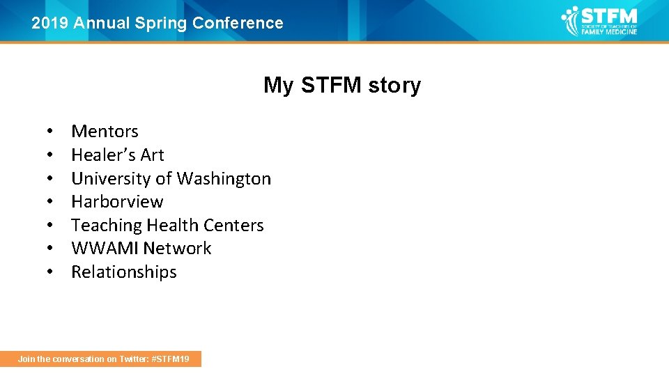 2019 Annual Spring Conference My STFM story • • Mentors Healer’s Art University of