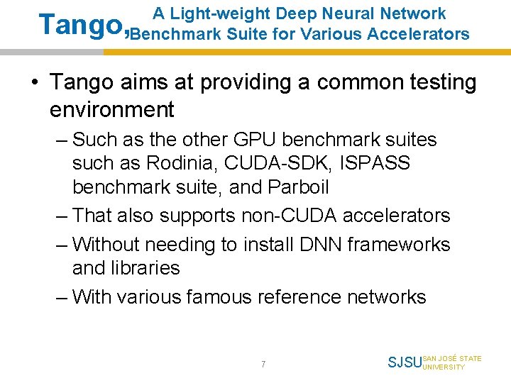 A Light-weight Deep Neural Network Benchmark Suite for Various Accelerators Tango, • Tango aims