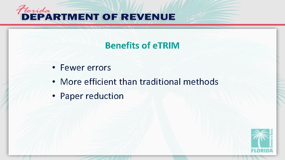 Benefits of e. TRIM • Fewer errors • More efficient than traditional methods •