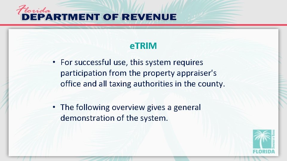 e. TRIM • For successful use, this system requires participation from the property appraiser's