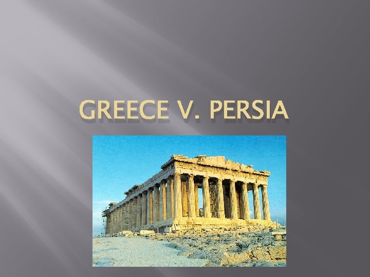 GREECE V. PERSIA 