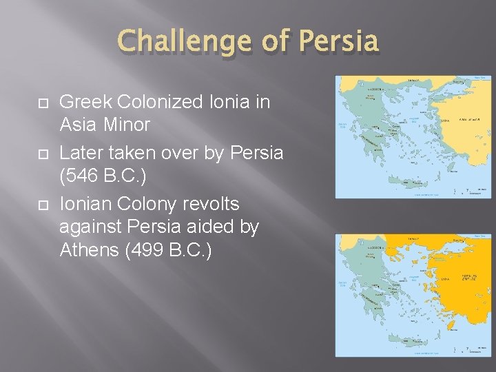 Challenge of Persia Greek Colonized Ionia in Asia Minor Later taken over by Persia