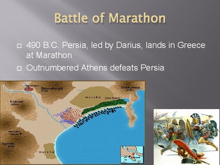 Battle of Marathon 490 B. C. Persia, led by Darius, lands in Greece at