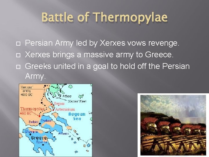 Battle of Thermopylae Persian Army led by Xerxes vows revenge. Xerxes brings a massive