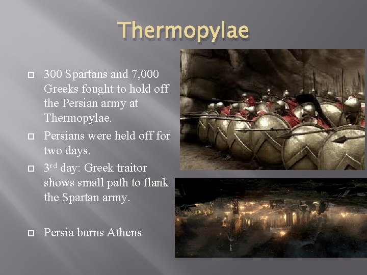 Thermopylae 300 Spartans and 7, 000 Greeks fought to hold off the Persian army