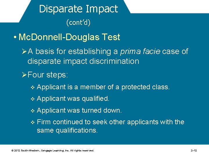 Disparate Impact (cont’d) • Mc. Donnell-Douglas Test Ø A basis for establishing a prima