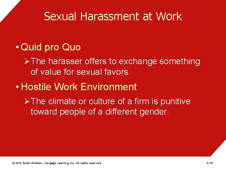 Sexual Harassment at Work • Quid pro Quo Ø The harasser offers to exchange