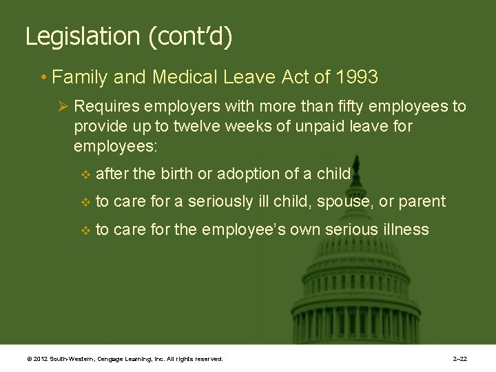 Legislation (cont’d) • Family and Medical Leave Act of 1993 Ø Requires employers with