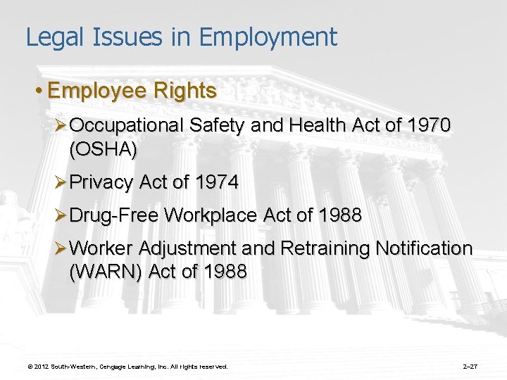 Legal Issues in Employment • Employee Rights Ø Occupational Safety and Health Act of