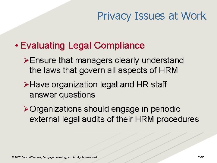 Privacy Issues at Work • Evaluating Legal Compliance Ø Ensure that managers clearly understand
