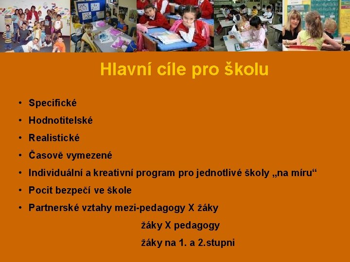 Hlavní cíle pro školu • Specifické • Hodnotitelské • Realistické • Časově vymezené •