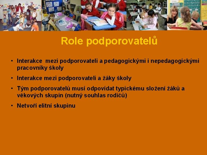 Role podporovatelů • Interakce mezi podporovateli a pedagogickými i nepedagogickými pracovníky školy • Interakce