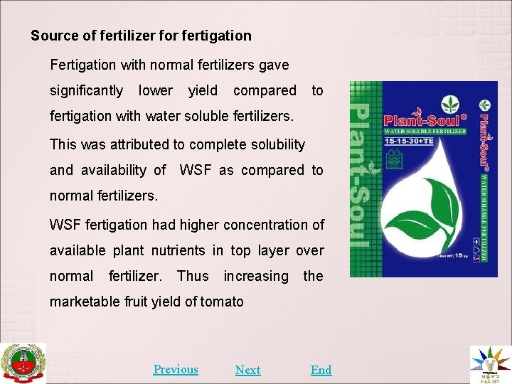 Normal Fertigation IRRIGATION TECHNIQUES IN TOMATO Next End INTRODUCTION Tomato