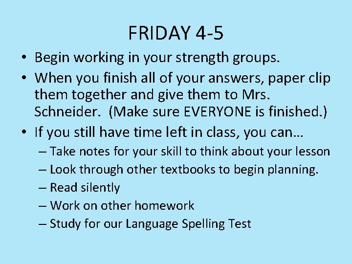 FRIDAY 4 -5 • Begin working in your strength groups. • When you finish FRIDAY 4 -5 • Begin working in your strength groups. • When you finish