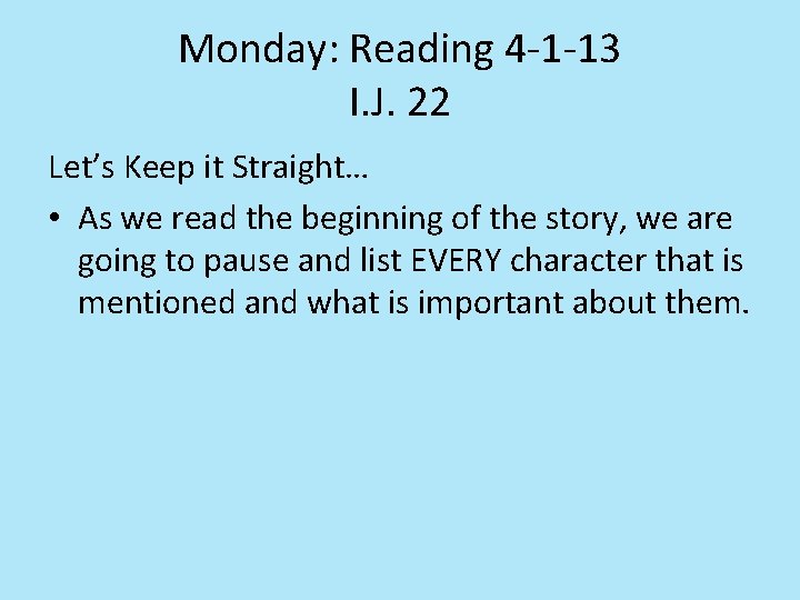 Monday: Reading 4 -1 -13 I. J. 22 Let’s Keep it Straight… • As Monday: Reading 4 -1 -13 I. J. 22 Let’s Keep it Straight… • As