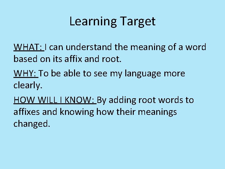 Learning Target WHAT: I can understand the meaning of a word based on its Learning Target WHAT: I can understand the meaning of a word based on its