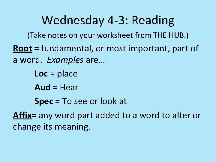 Wednesday 4 -3: Reading (Take notes on your worksheet from THE HUB. ) Root Wednesday 4 -3: Reading (Take notes on your worksheet from THE HUB. ) Root