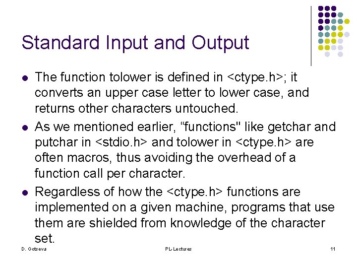 Standard Input and Output l l l The function tolower is defined in <ctype.