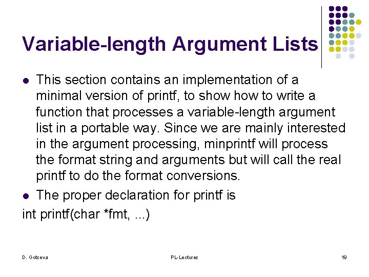 Variable-length Argument Lists This section contains an implementation of a minimal version of printf,