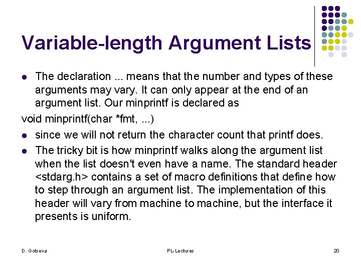 Variable-length Argument Lists The declaration. . . means that the number and types of