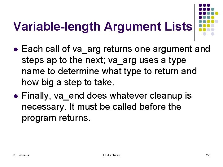 Variable-length Argument Lists l l Each call of va_arg returns one argument and steps