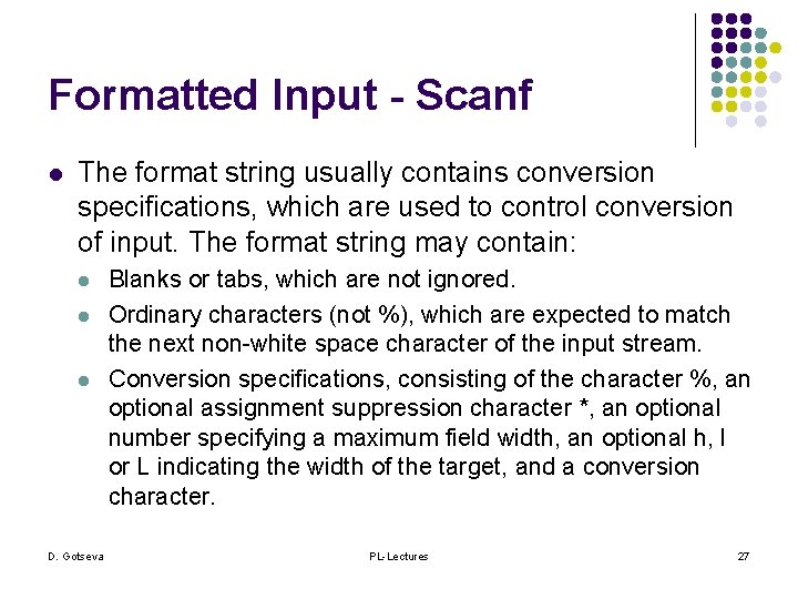 Formatted Input - Scanf l The format string usually contains conversion specifications, which are