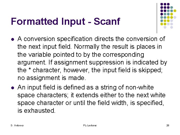 Formatted Input - Scanf l l A conversion specification directs the conversion of the
