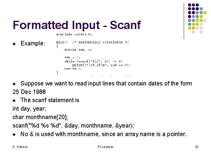 Formatted Input - Scanf l Example: Suppose we want to read input lines that