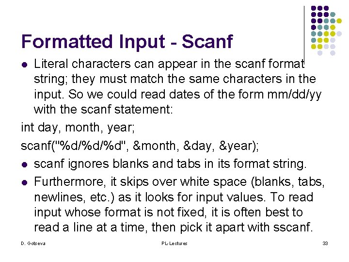 Formatted Input - Scanf Literal characters can appear in the scanf format string; they