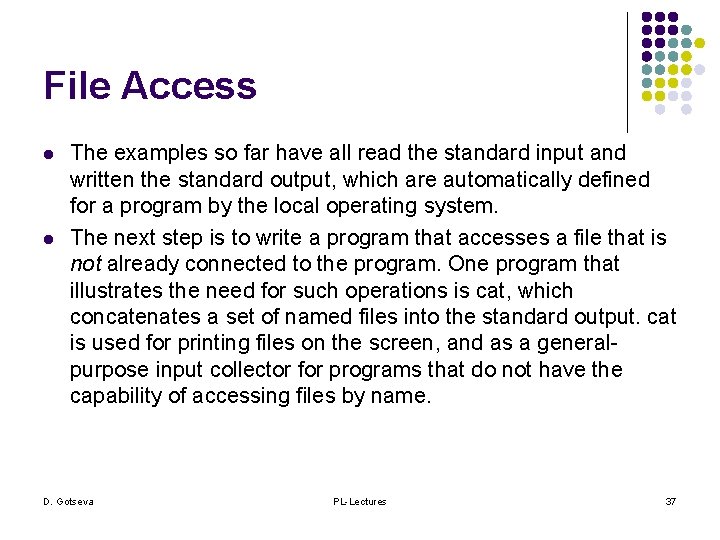 File Access l l The examples so far have all read the standard input