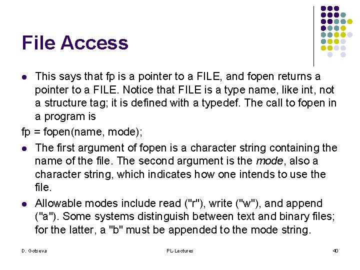 File Access This says that fp is a pointer to a FILE, and fopen