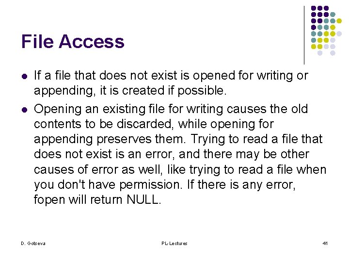 File Access l l If a file that does not exist is opened for