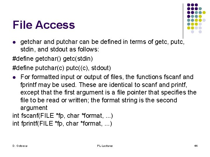 File Access getchar and putchar can be defined in terms of getc, putc, stdin,