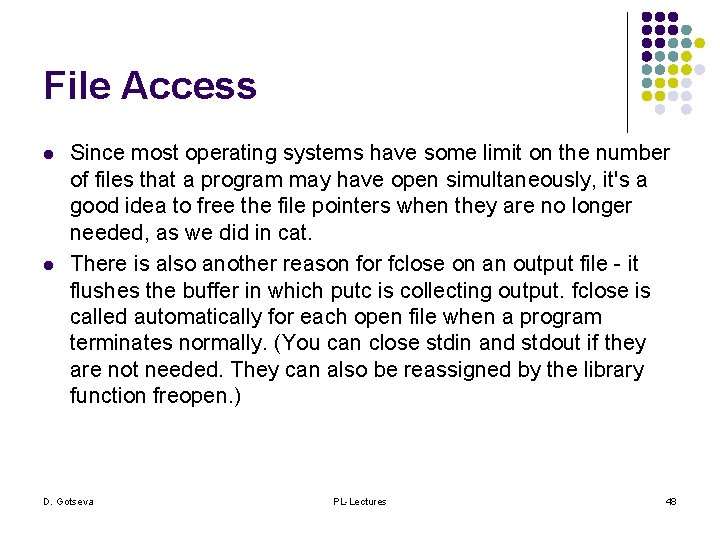 File Access l l Since most operating systems have some limit on the number