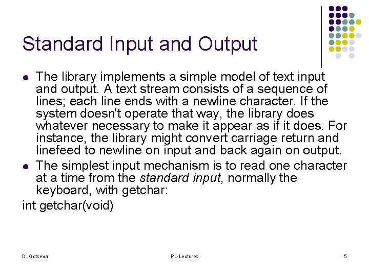 Standard Input and Output The library implements a simple model of text input and