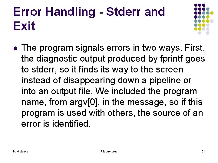 Error Handling - Stderr and Exit l The program signals errors in two ways.