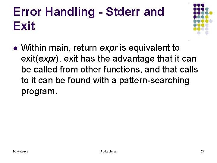 Error Handling - Stderr and Exit l Within main, return expr is equivalent to