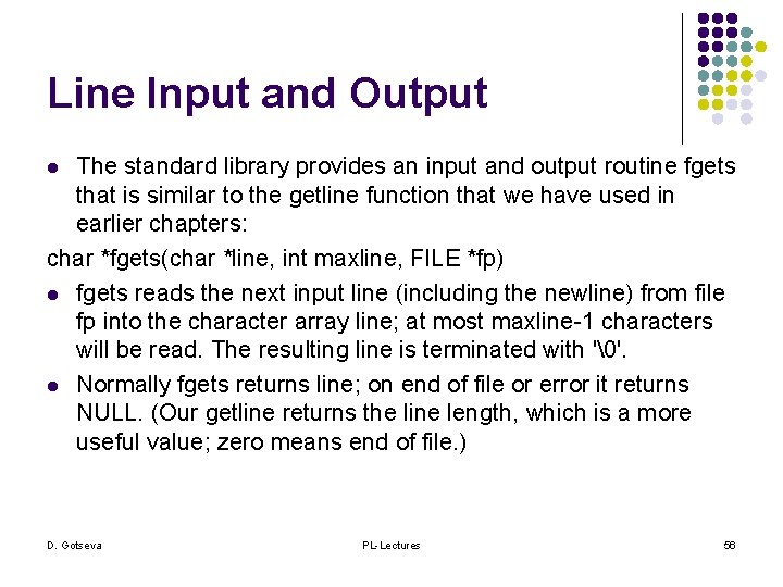 Line Input and Output The standard library provides an input and output routine fgets