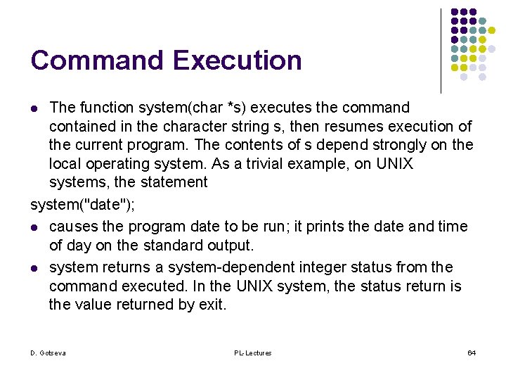 Command Execution The function system(char *s) executes the command contained in the character string