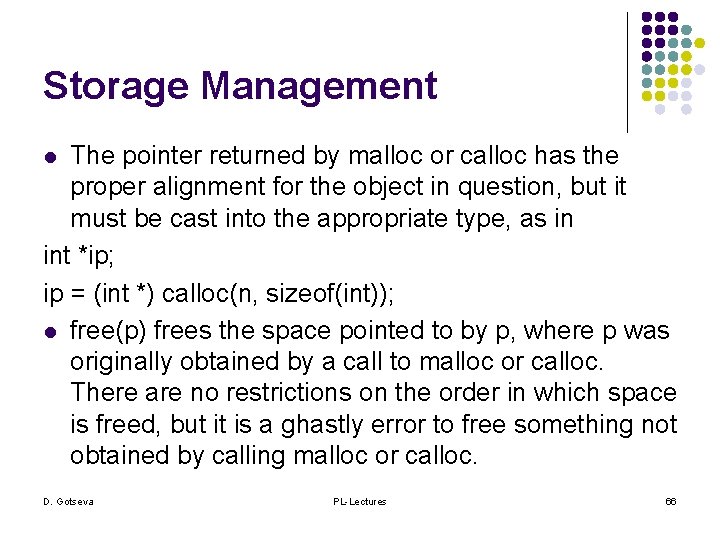 Storage Management The pointer returned by malloc or calloc has the proper alignment for